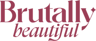 Brutally Beautiful